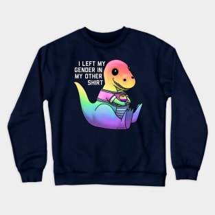 I Left My Gender In My Other Shirt Crewneck Sweatshirt